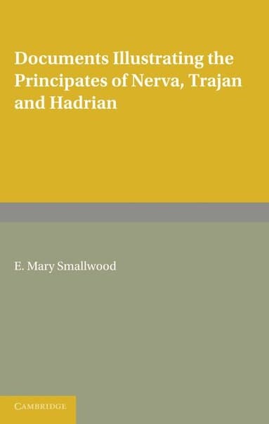 Documents Illustrating the Principates of Nerva, Trajan and Hadrian