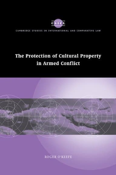 The Protection of Cultural Property in Armed Conflict