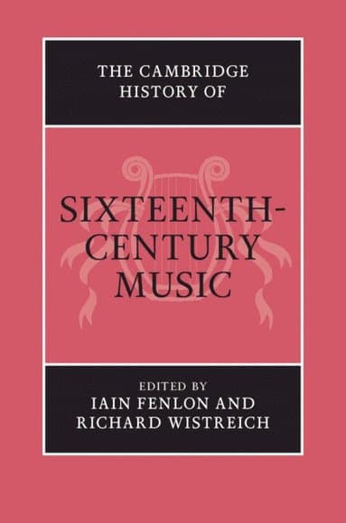 The Cambridge History of Sixteenth-Century Music