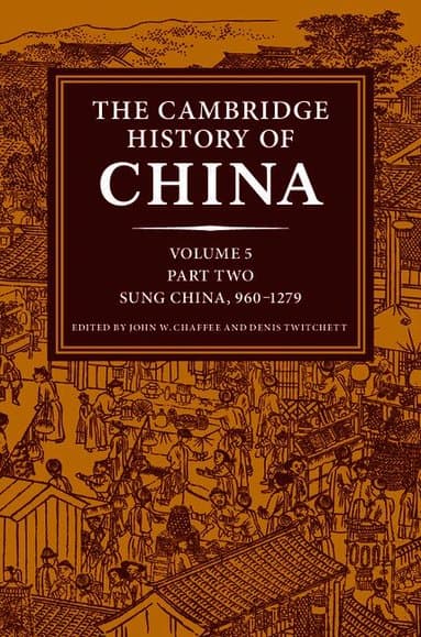 The Cambridge History of China: Volume 5, Sung China, 960-1279 AD, Part 2