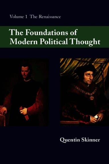 The Foundations of Modern Political Thought: Volume 1, The Renaissance