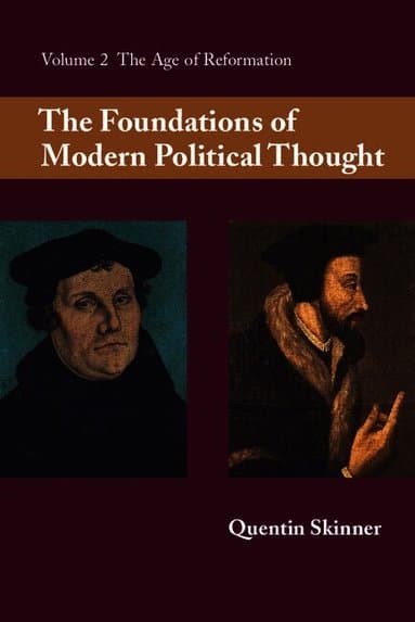 The Foundations of Modern Political Thought: Volume 2, The Age of Reformation