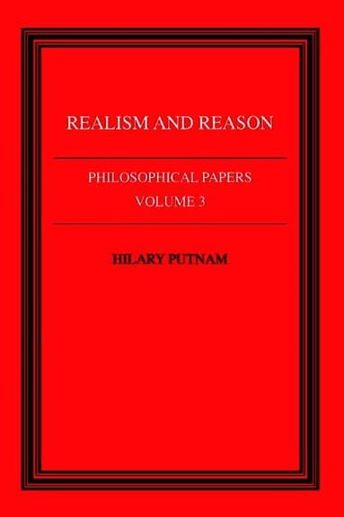 Philosophical Papers: Volume 3, Realism and Reason