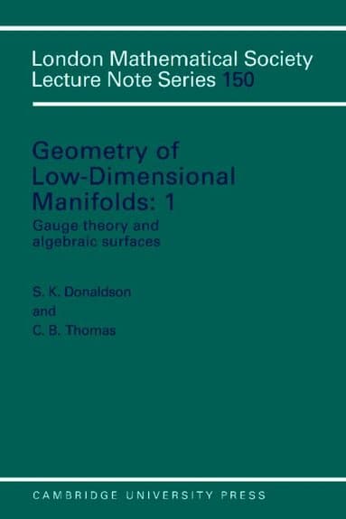 Geometry of Low-Dimensional Manifolds: Volume 1, Gauge Theory and Algebraic Surfaces