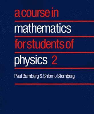A Course in Mathematics for Students of Physics: 2