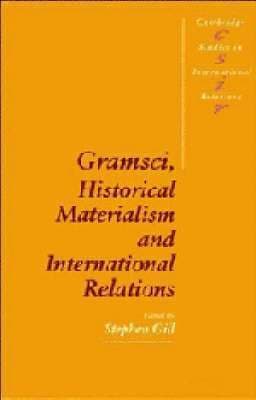 Gramsci, Historical Materialism and International Relations