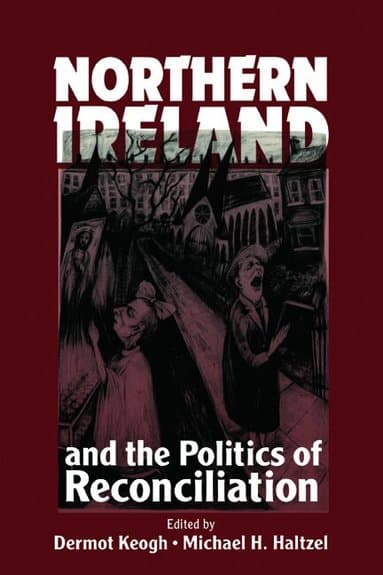Northern Ireland and the Politics of Reconciliation