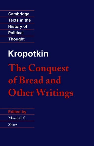 Kropotkin: 'The Conquest of Bread' and Other Writings