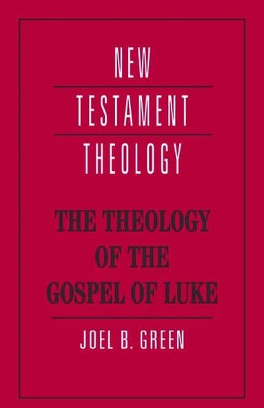 The Theology of the Gospel of Luke