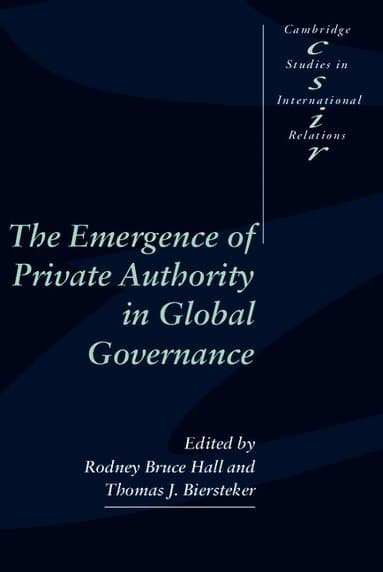 The Emergence of Private Authority in Global Governance