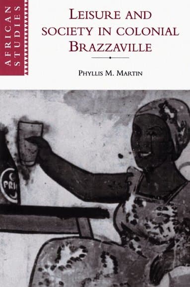 Leisure and Society in Colonial Brazzaville