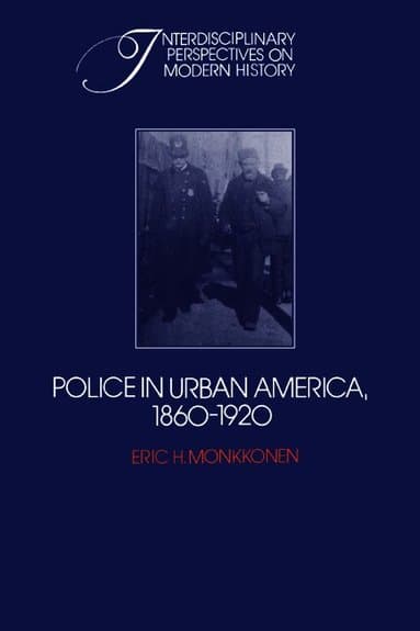 Police in Urban America, 1860-1920