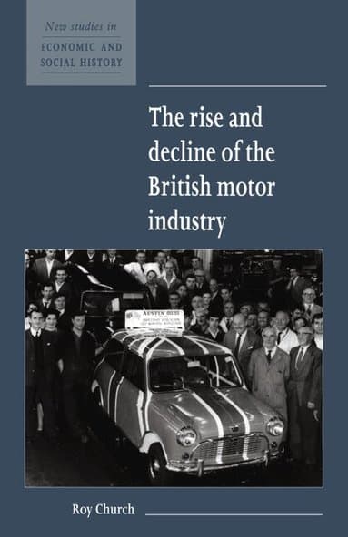 The Rise and Decline of the British Motor Industry