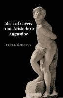 Ideas of Slavery from Aristotle to Augustine
