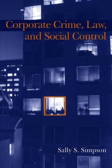 Corporate Crime, Law, and Social Control