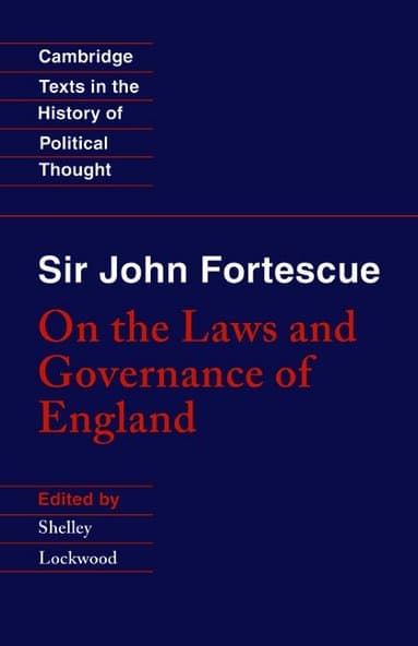 Sir John Fortescue: On the Laws and Governance of England