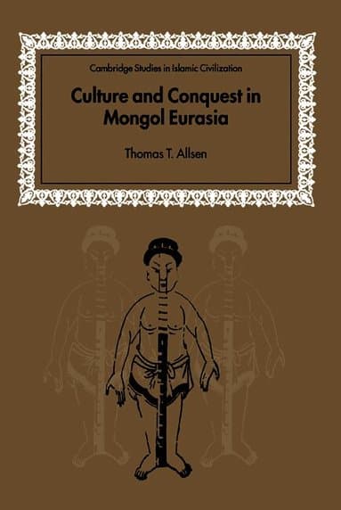 Culture and Conquest in Mongol Eurasia