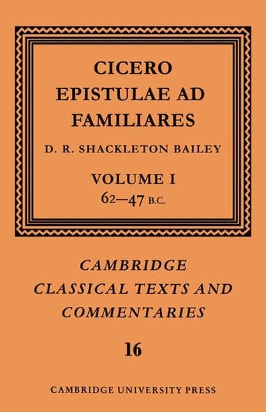 Cicero: Epistulae ad Familiares: Volume 1, 62-47 B.C.