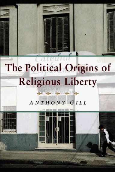The Political Origins of Religious Liberty