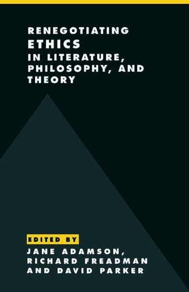 Renegotiating Ethics in Literature, Philosophy, and Theory