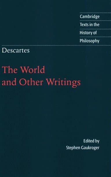 Descartes: The World and Other Writings
