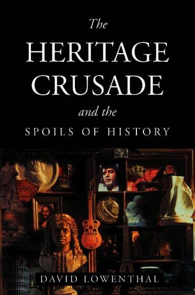 The Heritage Crusade and the Spoils of History