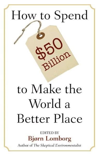 How to Spend $50 Billion to Make the World a Better Place