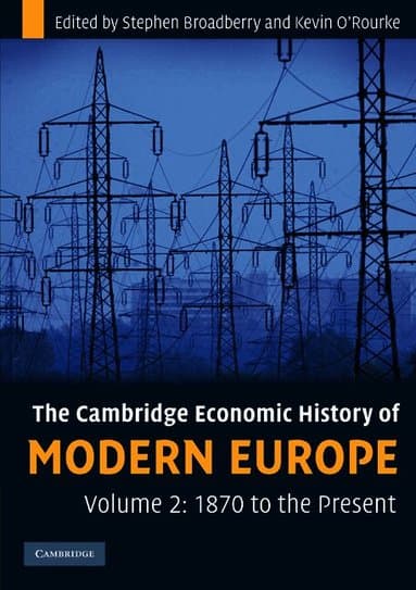The Cambridge Economic History of Modern Europe: Volume 2, 1870 to the Present