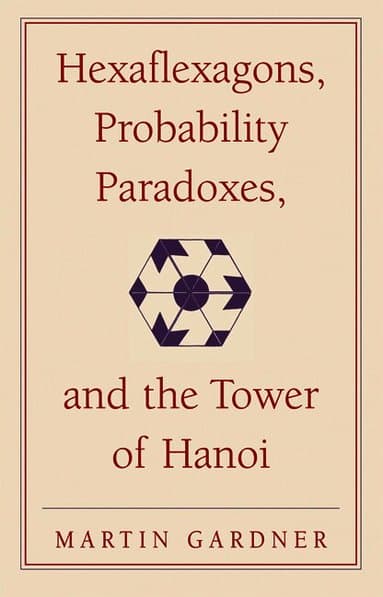 Hexaflexagons, Probability Paradoxes, and the Tower of Hanoi