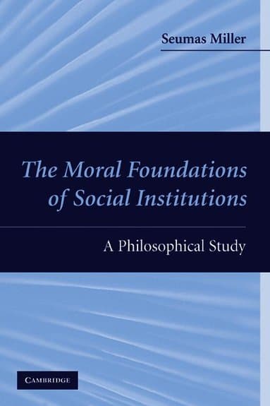 The Moral Foundations of Social Institutions