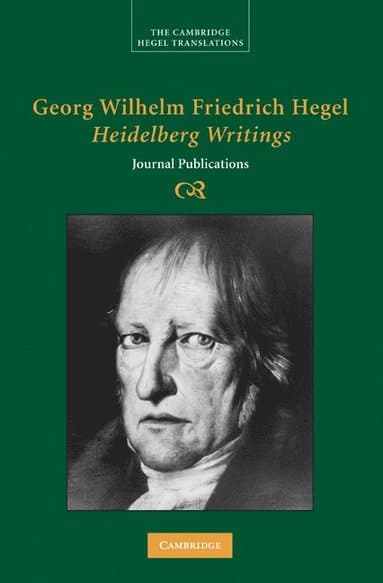 Georg Wilhelm Friedrich Hegel: Heidelberg Writings