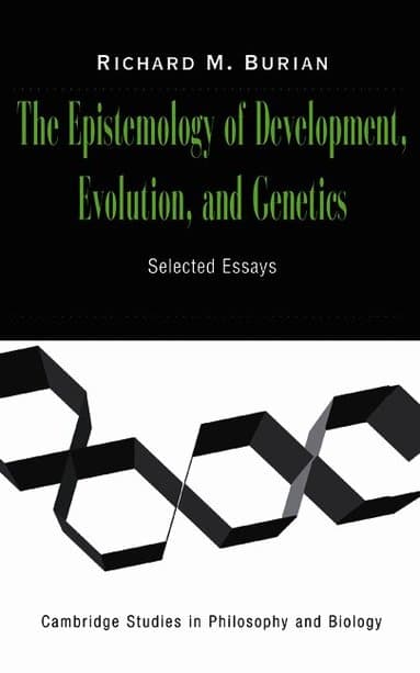 The Epistemology of Development, Evolution, and Genetics