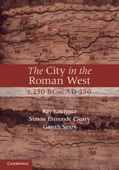 The City in the Roman West, c.250 BC-c.AD 250