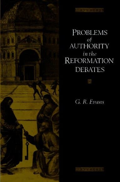 Problems of Authority in the Reformation Debates