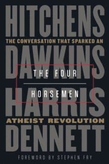 The Four Horsemen: The Conversation That Sparked an Atheist Revolution