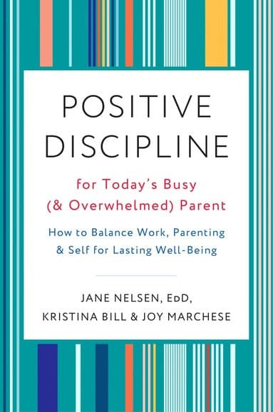 Positive Discipline for Today's Busy and Overwhelmed Parent