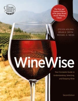 Wine Wise: Your Complete Guide to Understanding, Selecting, and Enjoying Wine