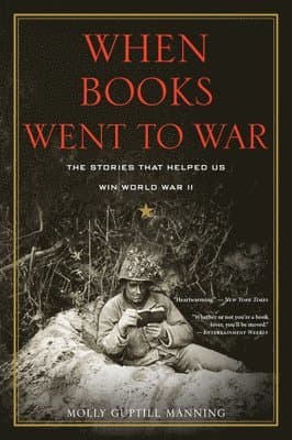 When Books Went to War: The Stories That Helped Us Win World War II