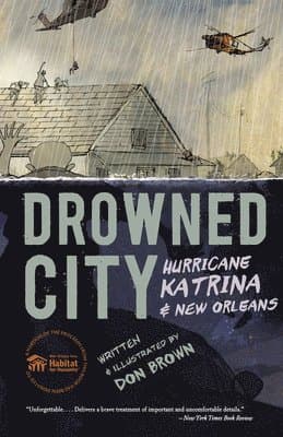 Drowned City: Hurricane Katrina and New Orleans: A Graphic Novel