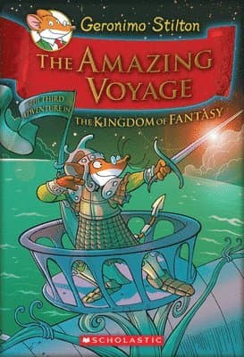 The Amazing Voyage (Geronimo Stilton and the Kingdom of Fantasy #3): Volume 3