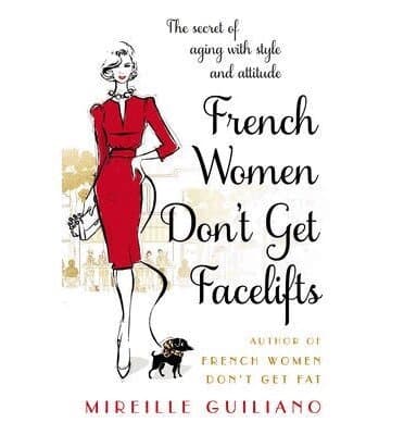 Omslag till boken French Women Don't Get Facelifts av Mireille Guiliano