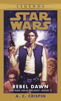 Rebel Dawn: Star Wars Legends (the Han Solo Trilogy)
