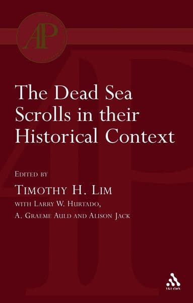 Dead Sea Scrolls in their Historical Context