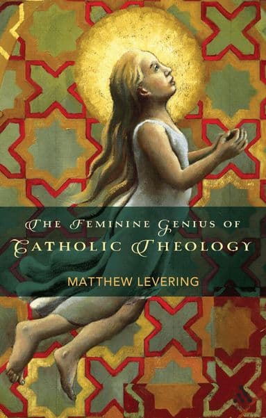 Feminine Genius of Catholic Theology