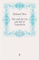 Tito and the Rise and Fall of Yugoslavia