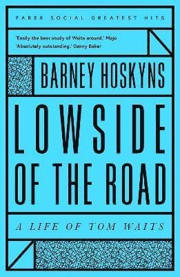 Lowside of the Road: A Life of Tom Waits