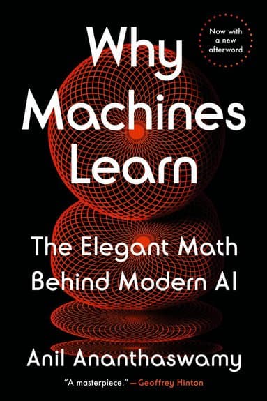 Why Machines Learn: The Elegant Math Behind Modern AI