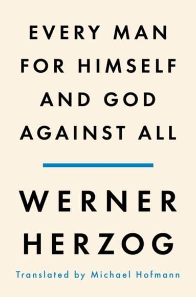 Every Man for Himself and God Against All: A Memoir