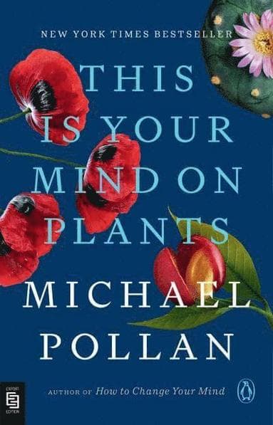 Omslag till boken This Is Your Mind on Plants av Michael Pollan
