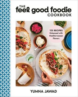 The Feel Good Foodie Cookbook: 125 Recipes Enhanced with Mediterranean Flavors
